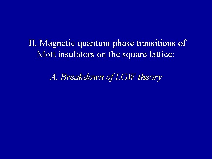 II. Magnetic quantum phase transitions of Mott insulators on the square lattice: A. Breakdown