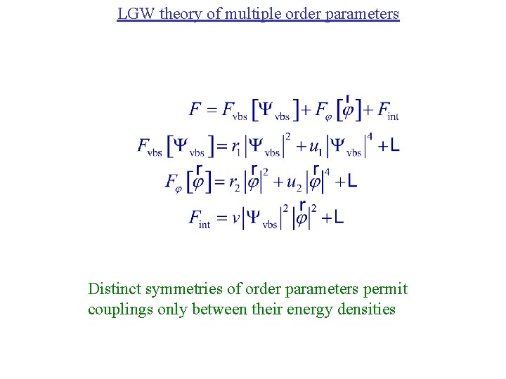 LGW theory of multiple order parameters Distinct symmetries of order parameters permit couplings only