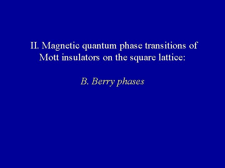 II. Magnetic quantum phase transitions of Mott insulators on the square lattice: B. Berry