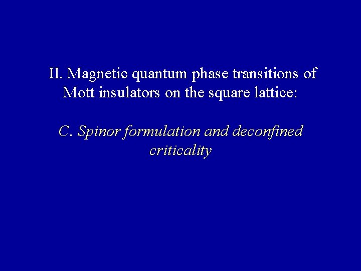 II. Magnetic quantum phase transitions of Mott insulators on the square lattice: C. Spinor