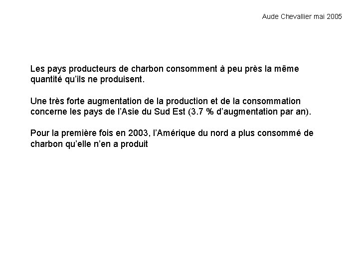 Aude Chevallier mai 2005 Les pays producteurs de charbon consomment à peu près la