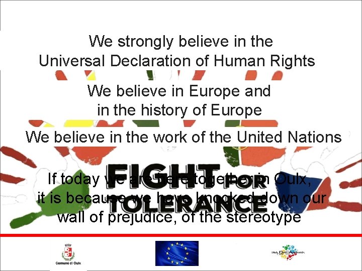 We strongly believe in the Universal Declaration of Human Rights We believe in Europe