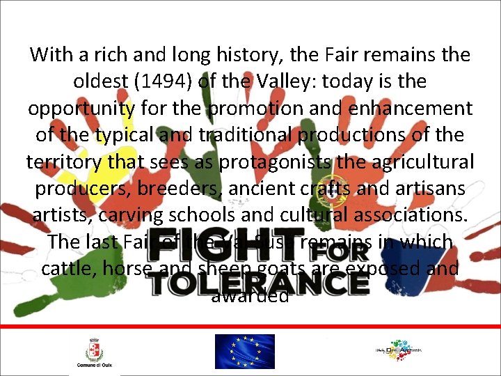 With a rich and long history, the Fair remains the oldest (1494) of the