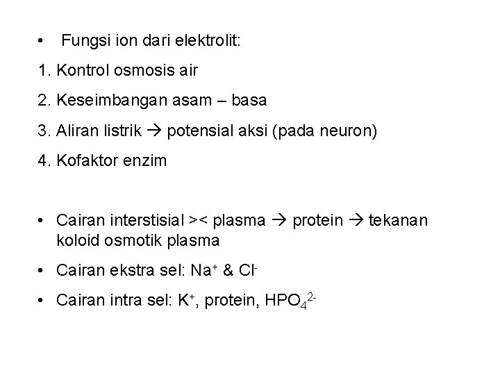  • Fungsi ion dari elektrolit: 1. Kontrol osmosis air 2. Keseimbangan asam –