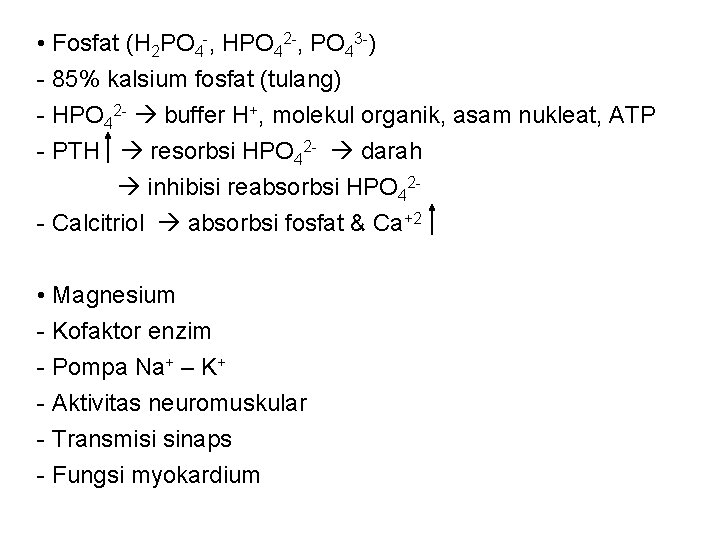  • Fosfat (H 2 PO 4 -, HPO 42 -, PO 43 -)