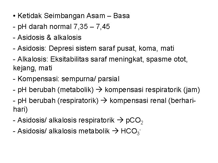  • Ketidak Seimbangan Asam – Basa - p. H darah normal 7, 35