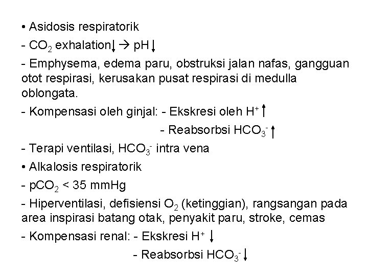  • Asidosis respiratorik - CO 2 exhalation p. H - Emphysema, edema paru,