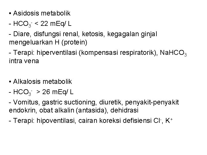  • Asidosis metabolik - HCO 3 - < 22 m. Eq/ L -