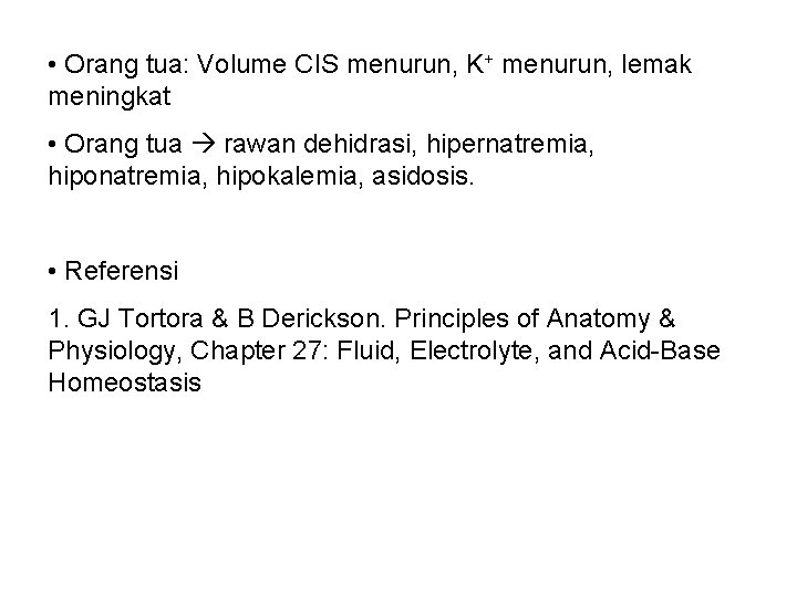  • Orang tua: Volume CIS menurun, K+ menurun, lemak meningkat • Orang tua