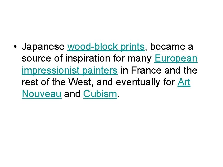  • Japanese wood-block prints, became a source of inspiration for many European impressionist