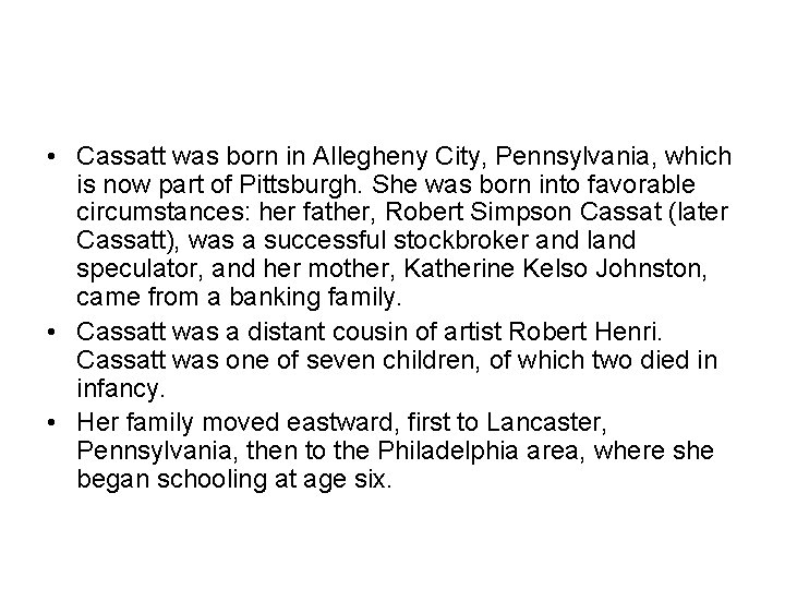  • Cassatt was born in Allegheny City, Pennsylvania, which is now part of