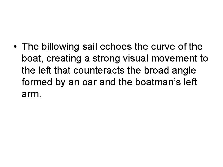  • The billowing sail echoes the curve of the boat, creating a strong