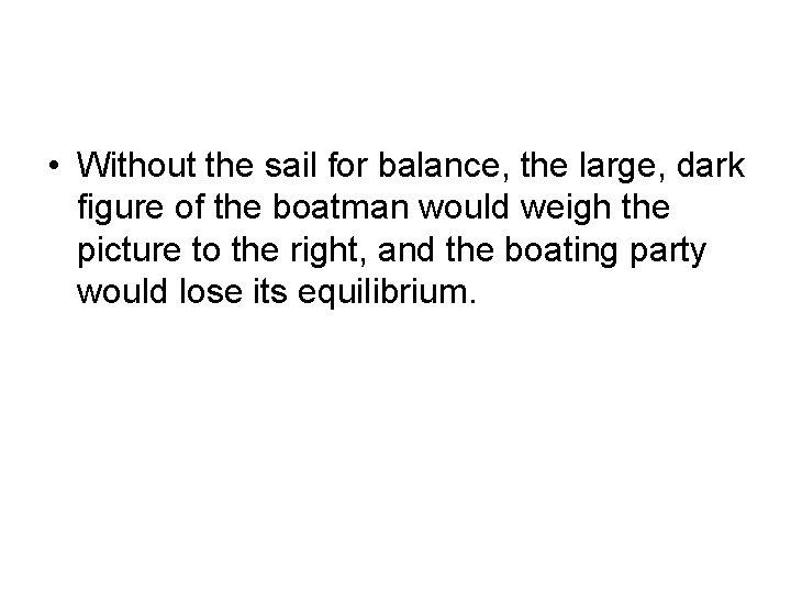  • Without the sail for balance, the large, dark figure of the boatman