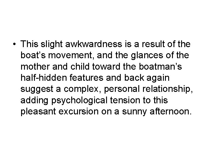  • This slight awkwardness is a result of the boat’s movement, and the