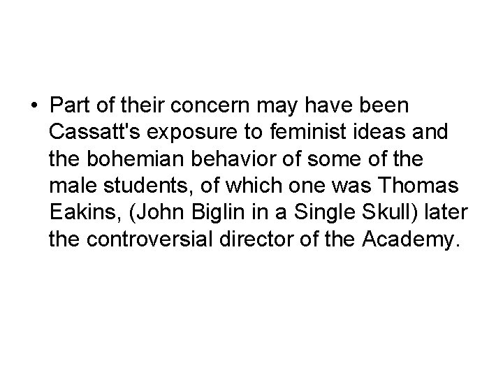  • Part of their concern may have been Cassatt's exposure to feminist ideas