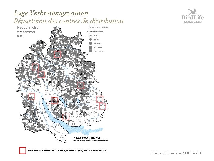 Lage Verbreitungszentren Répartition des centres de distribution Zürcher Brutvogelaltas 2008 Seite 31 