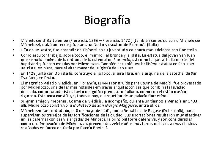 Biografía • • Michelozzo di Bartolomeo (Florencia, 1396 – Florencia, 1472 ) (también conocido