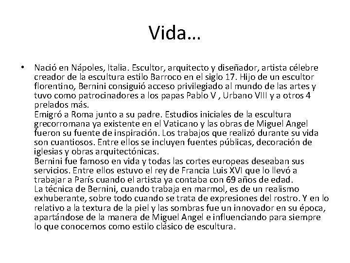 Vida… • Nació en Nápoles, Italia. Escultor, arquitecto y diseñador, artista célebre creador de