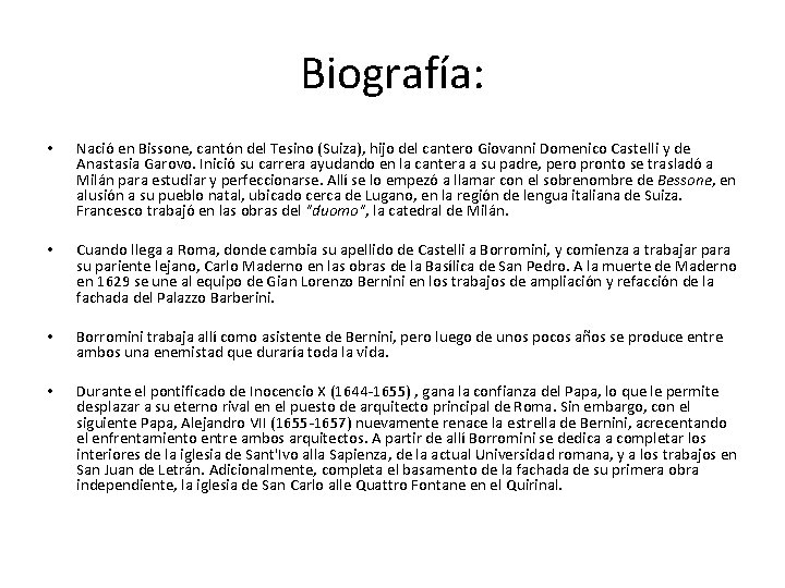 Biografía: • Nació en Bissone, cantón del Tesino (Suiza), hijo del cantero Giovanni Domenico