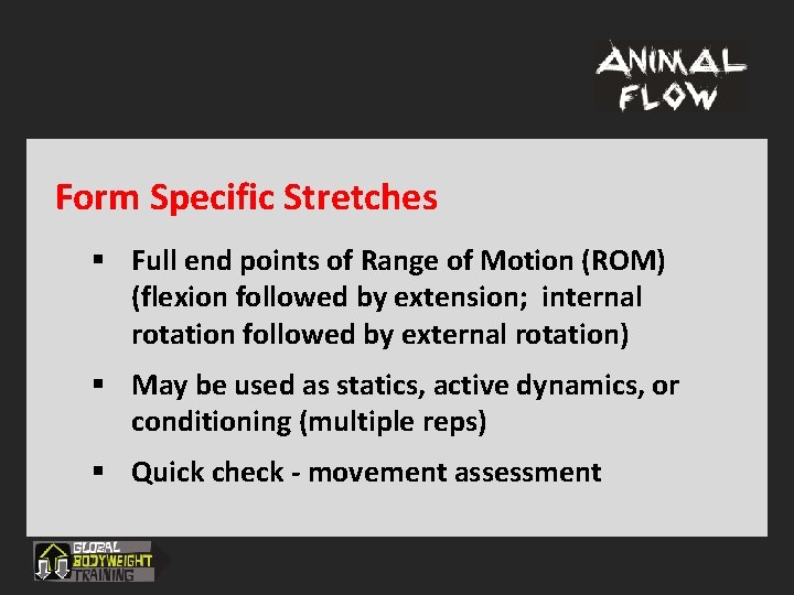 Form Specific Stretches § Full end points of Range of Motion (ROM) (flexion followed