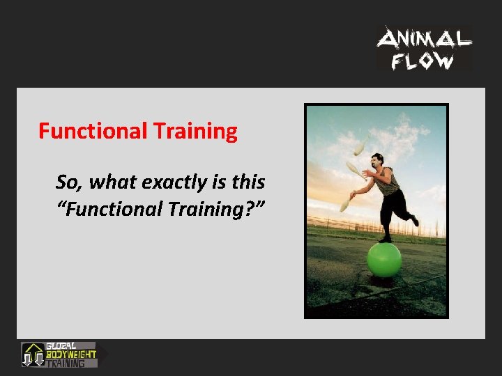 Functional Training So, what exactly is this “Functional Training? ” 