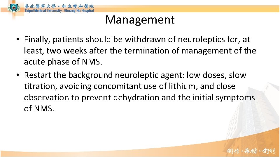 Management • Finally, patients should be withdrawn of neuroleptics for, at least, two weeks