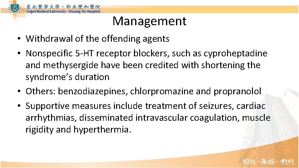 Management • Withdrawal of the offending agents • Nonspecific 5 -HT receptor blockers, such