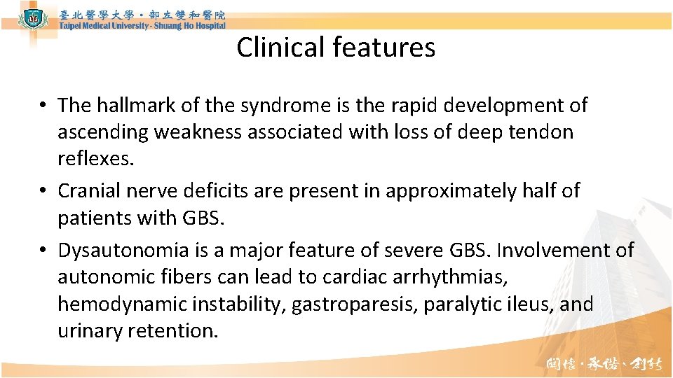 Clinical features • The hallmark of the syndrome is the rapid development of ascending