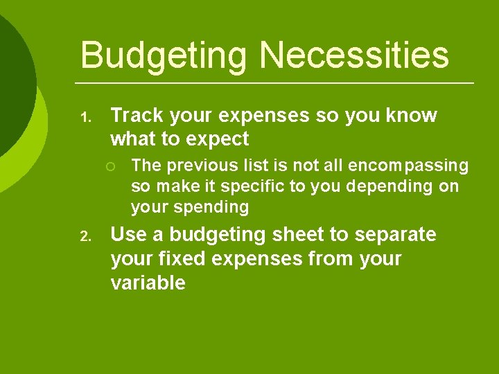 Budgeting Necessities 1. Track your expenses so you know what to expect ¡ 2. Budgeting Necessities 1. Track your expenses so you know what to expect ¡ 2.