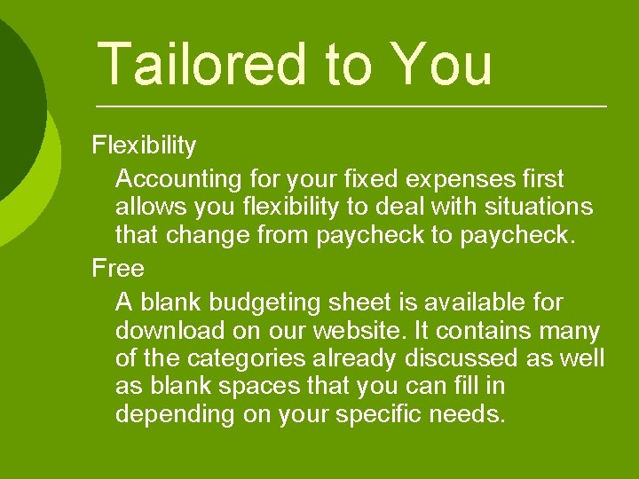 Tailored to You Flexibility Accounting for your fixed expenses first allows you flexibility to Tailored to You Flexibility Accounting for your fixed expenses first allows you flexibility to