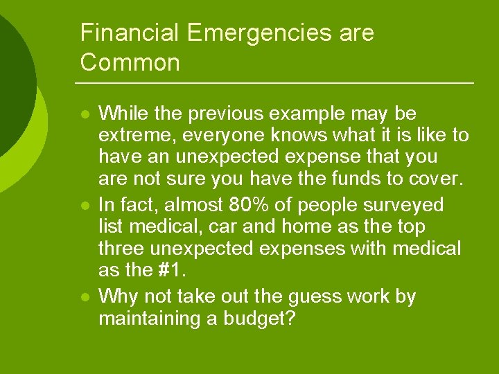 Financial Emergencies are Common l l l While the previous example may be extreme, Financial Emergencies are Common l l l While the previous example may be extreme,