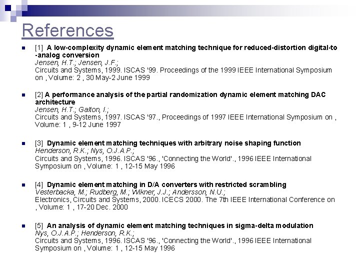 References n [1] A low-complexity dynamic element matching technique for reduced-distortion digital-to -analog conversion