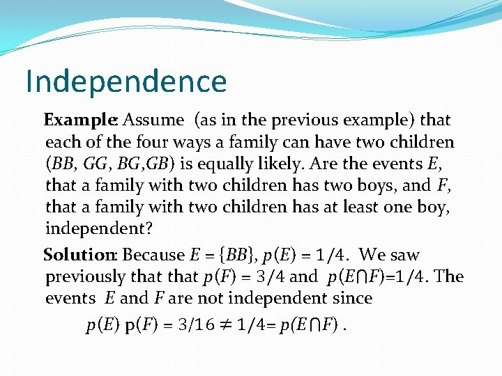 Independence Example: Assume (as in the previous example) that each of the four ways