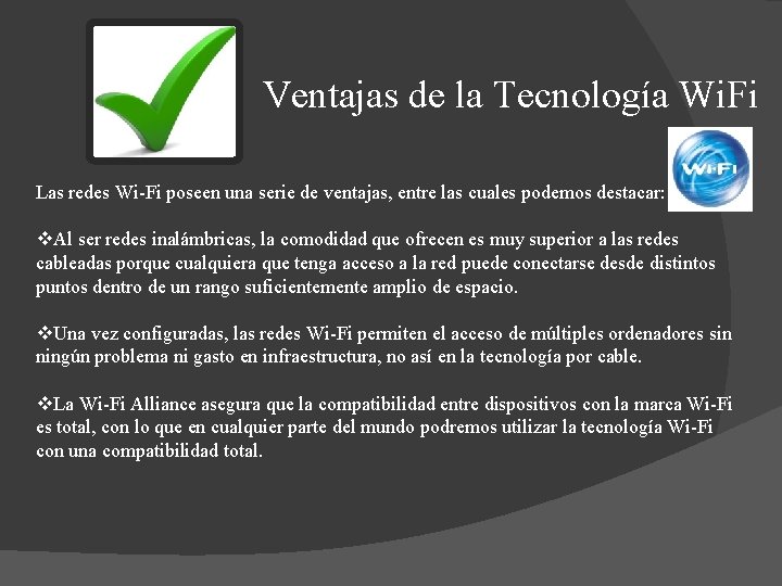 Ventajas de la Tecnología Wi. Fi Las redes Wi-Fi poseen una serie de ventajas,