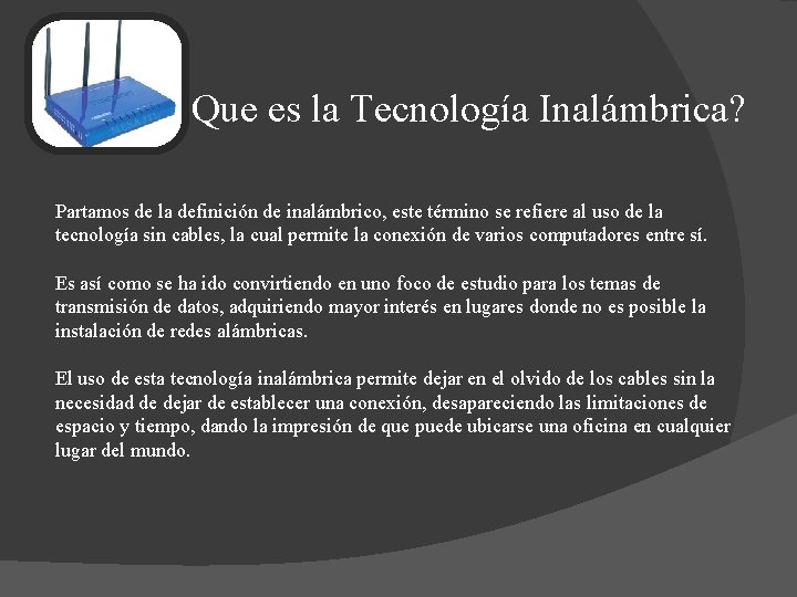 Que es la Tecnología Inalámbrica? Partamos de la definición de inalámbrico, este término se