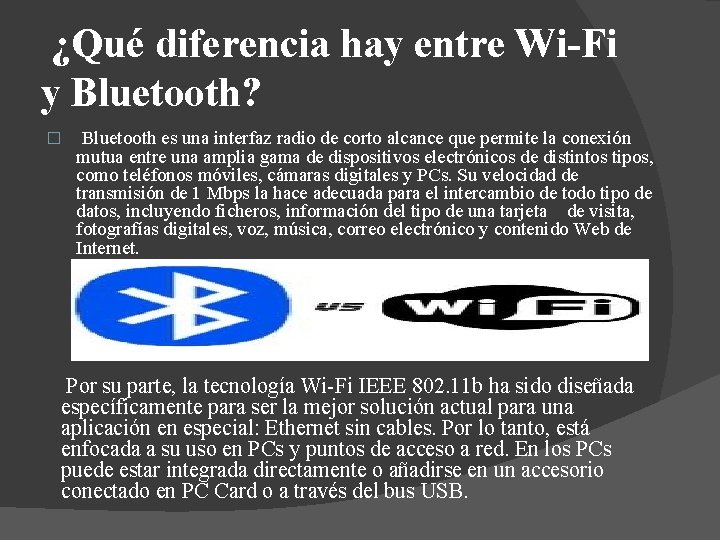 ¿Qué diferencia hay entre Wi-Fi y Bluetooth? � Bluetooth es una interfaz radio de