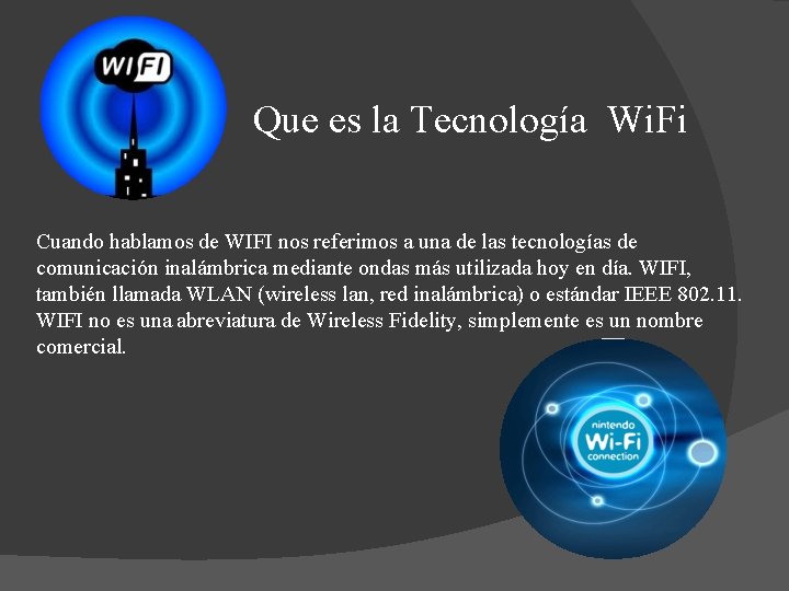 Que es la Tecnología Wi. Fi Cuando hablamos de WIFI nos referimos a una