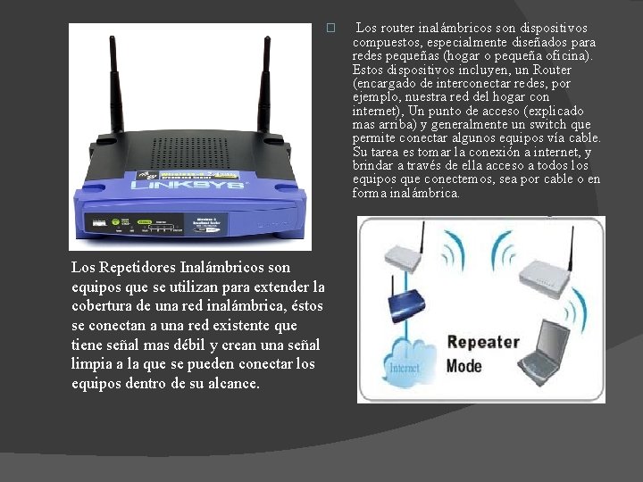 � Los Repetidores Inalámbricos son equipos que se utilizan para extender la cobertura de