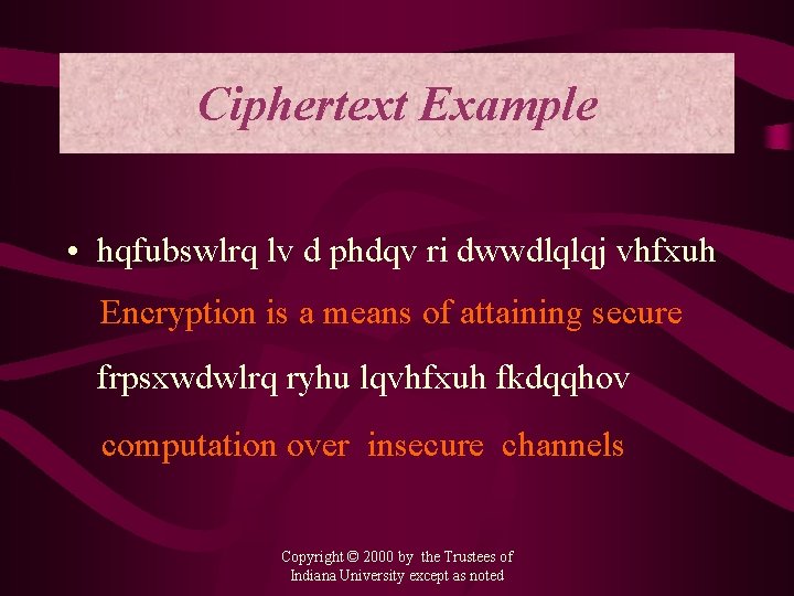 Ciphertext Example • hqfubswlrq lv d phdqv ri dwwdlqlqj vhfxuh Encryption is a means