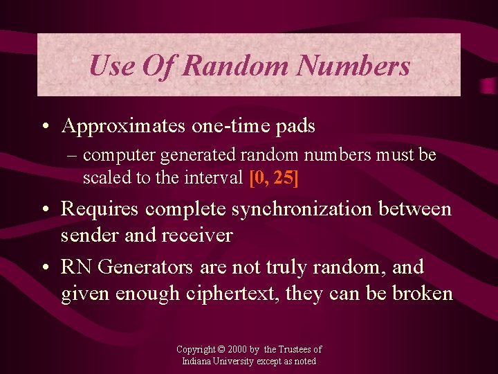 Use Of Random Numbers • Approximates one-time pads – computer generated random numbers must