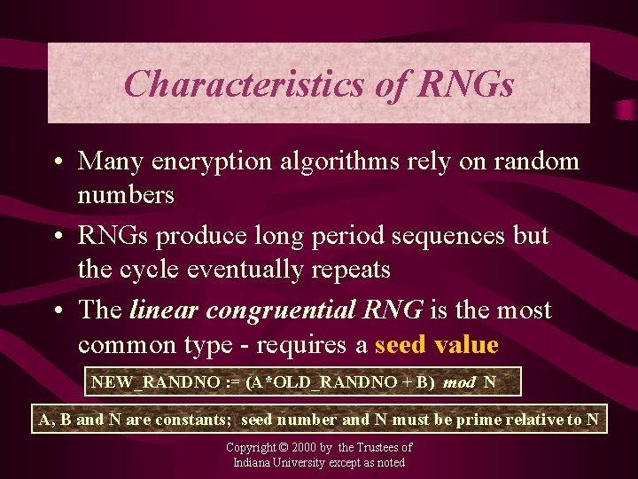 Characteristics of RNGs • Many encryption algorithms rely on random numbers • RNGs produce