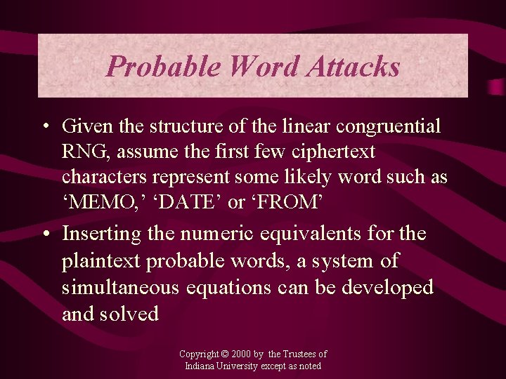 Probable Word Attacks • Given the structure of the linear congruential RNG, assume the