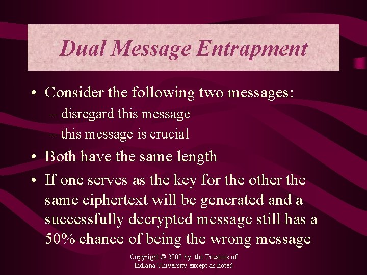 Dual Message Entrapment • Consider the following two messages: – disregard this message –