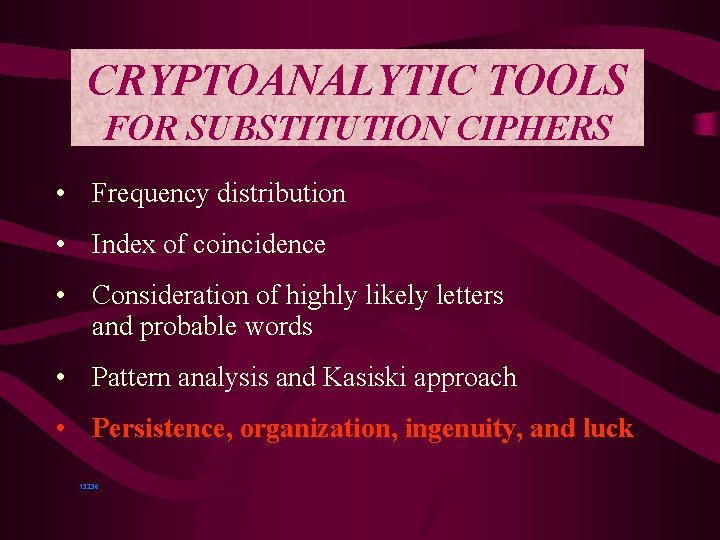 CRYPTOANALYTIC TOOLS FOR SUBSTITUTION CIPHERS • Frequency distribution • Index of coincidence • Consideration