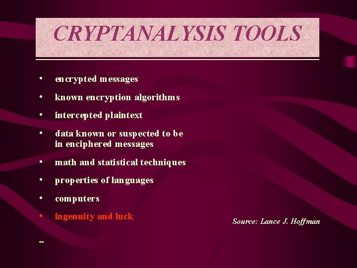 CRYPTANALYSIS TOOLS • encrypted messages • known encryption algorithms • intercepted plaintext • data