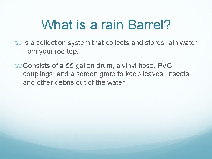 What is a rain Barrel? Is a collection system that collects and stores rain