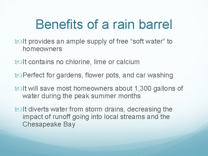 Benefits of a rain barrel It provides an ample supply of free “soft water”