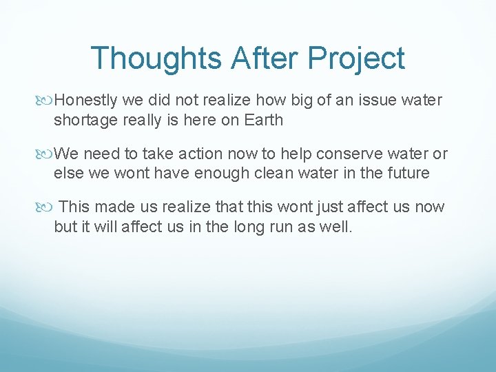 Thoughts After Project Honestly we did not realize how big of an issue water