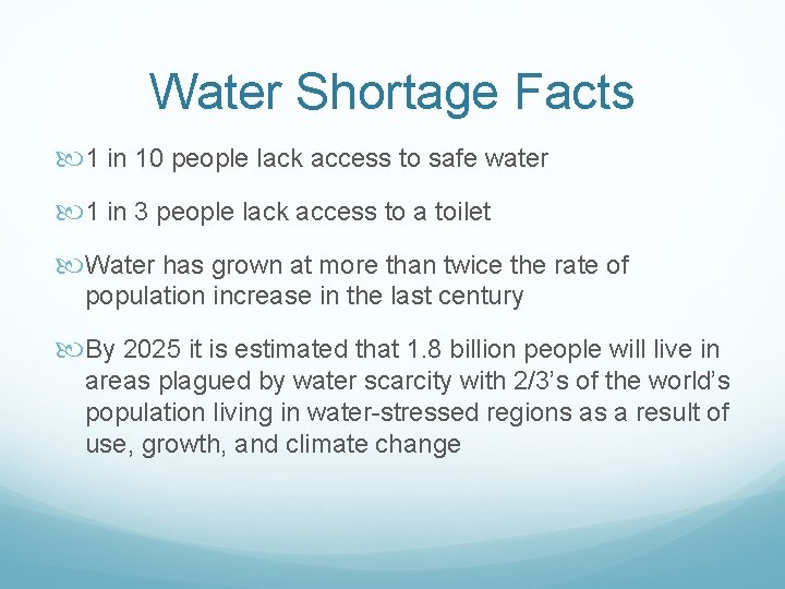 Water Shortage Facts 1 in 10 people lack access to safe water 1 in