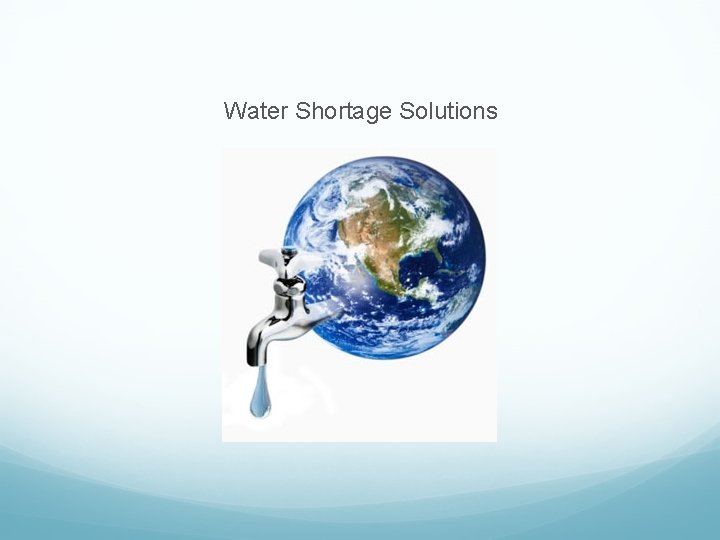 Water Shortage Solutions 